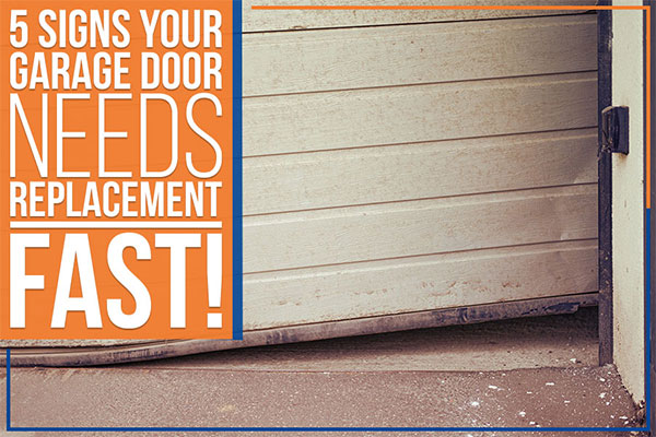 5 Signs Your Garage Door Needs Replacement Fast 5 Signs Your Garage Door Needs Replacement Fast